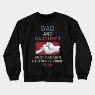 Dad And Daughter Best Freakin Partner In Crime Ever Crewneck Sweatshirt